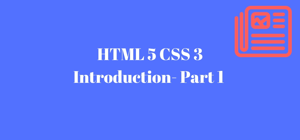 Learn to Build a Basic HTML5 CSS3 WebPage – HTML5 Introduction -Part 1 (in 10 mins)